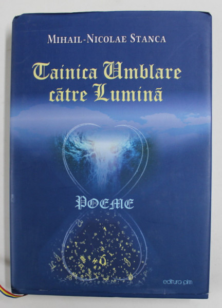 TAINICA UMBLARE CATRE LUMINA , poeme de MIHAIL - NICOLAE STANCA , 2021