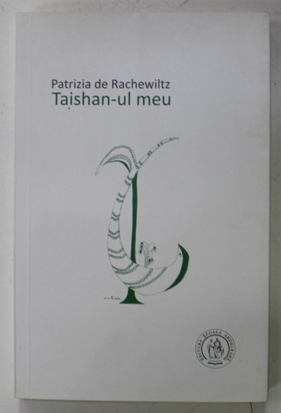 TAISHAN- UL MEU de PATRIZIA DE RACHEWILTZ , EDITIE BILINGVA ROMANA - ENGLEZA , VERSURI , 2016