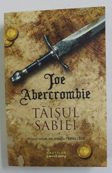 TAISUL SABIEI de JOE ABERCROMBIE , PRIMUL VOLUM DIN TRILOGIA ' PRIMA LEGE ' , 2017