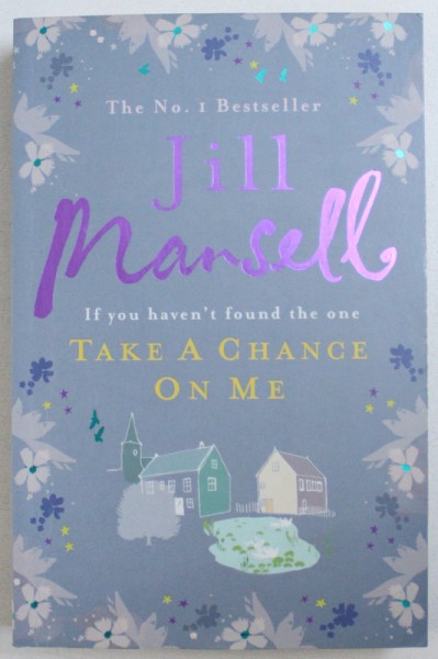 TAKE A CHANCE ON ME by JILL MANSELL , 2010