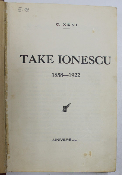 TAKE IONESCU  - C. XENI  1858 - 1922