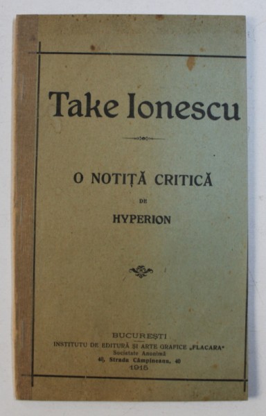 TAKE IONESCU - O EDITIE CRITICA de HYPERION , 1915 , CONTINE SUBLINIERI CU CREIONUL