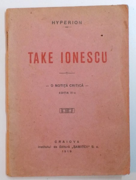 TAKE IONESCU. O NOTITA CRITICA, EDITIA A III-A  1919