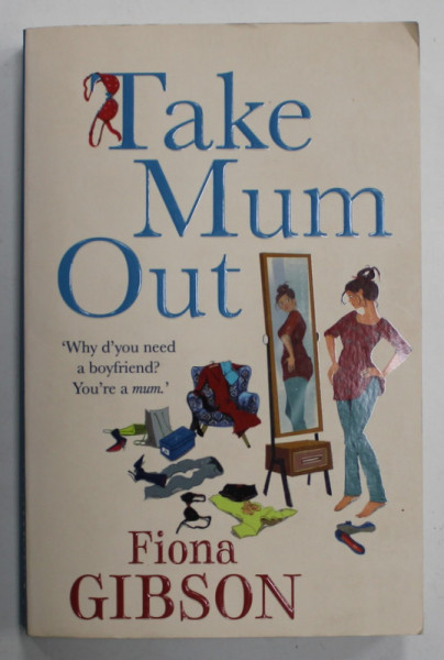 TAKE MUM OUT by FIONA GIBSON , 2014