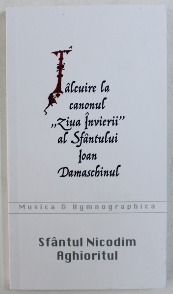 TALCUIRE LA CANONUL "ZIUA INVIERII" AL SFANTULUI IOAN DAMASCHINUL de NICODIM AHIORITUL
