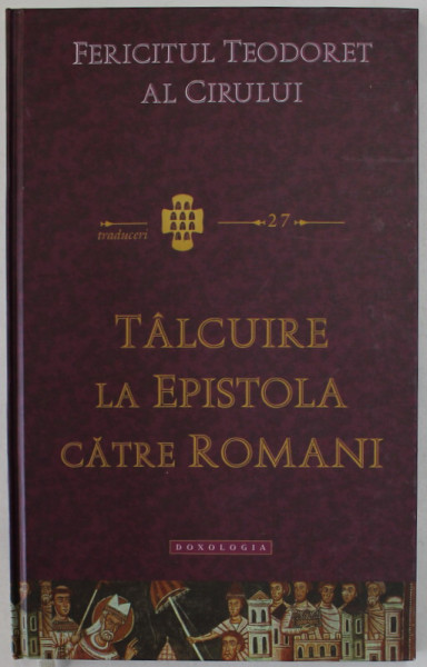 TALCUIRE LA EPISTOLA CATRE ROMANI de FERICTUL TEODORET AL CIRULUI , 2020