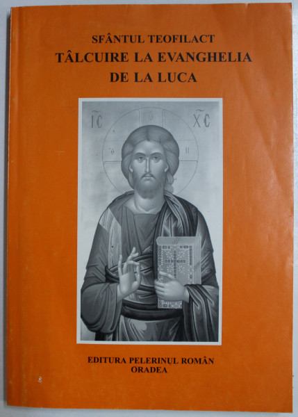 TALCUIRE LA EVANGHELIA DE LA LUCA de SF. TEOFILACT , 1999