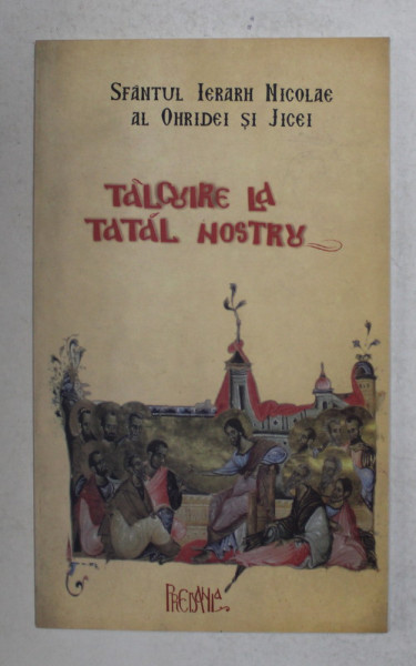 TALCUIRE LA TATAL NOSTRU de SFANTUL IERARH NICOLAE , 2005