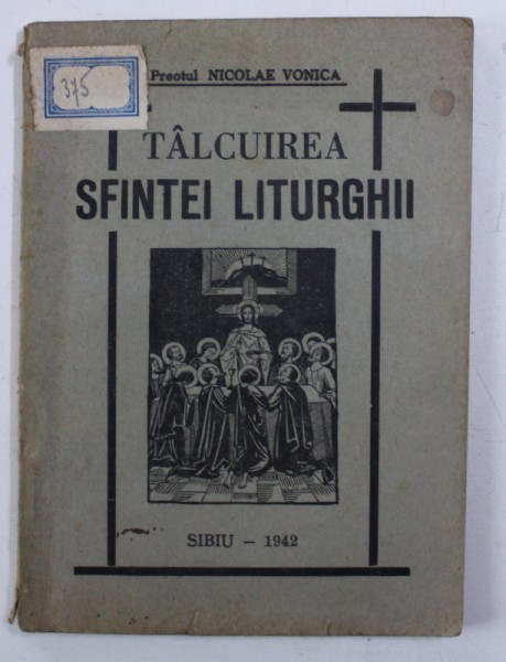 TALCUIREA SFINTEI LITURGHII de PREOTUL NICOLAE VONICA , 1942
