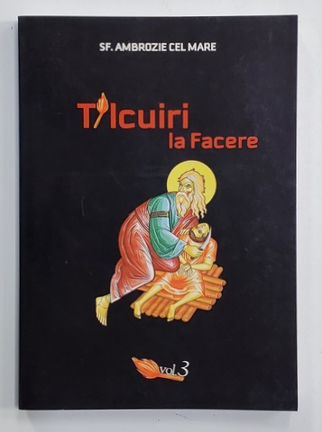 TALCUIRI LA FACERE de SFANTUL AMBROZIE CEL MARE , VOLUMUL III , 2009