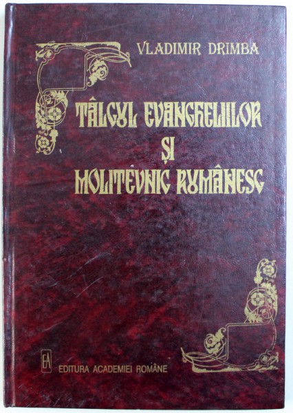 TALCUL EVANGHELIILOR SI MOLITEVNIC ROMANESC de CORESI , editie critica de VLADIMIR DRIMBA , 1998