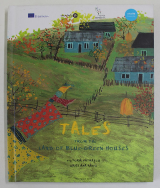 TALES FROM THE LAND OF BLUE - GREEN HOUSES by VICTORIA PATRASCU , illustrated by CRISTIANA RADU , 2019