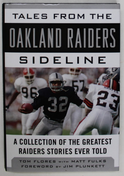 TALES FROM THE OAKLAND RAIDERS SIDELINE , A COLLECTION OF THE GREATEST RAIDERS STORIES EVER TOLD by TOM FLORES with MATT FULKS , 2017