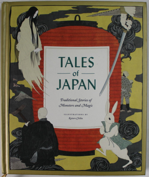 TALES OF JAPAN , TRADITIONAL STORIES OF MONSTERS AND MAGIC , illustrations by KOTARO CHIBA , 2019
