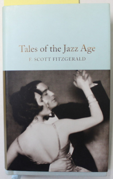 TALES OF THE JAZZ AGE by F. SCOTT FITZGERALD , 2016 , EDITIE DE LUX *
