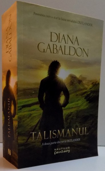 TALISMANUL , A DOUA PARTE DIN SERIA OUTLANDER de DIANA GABALDON , 2016