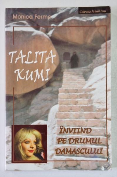 TALITA KUMI - INVIIND PE DRUMUL DAMASCULUI de MONICA FERMO , 2004