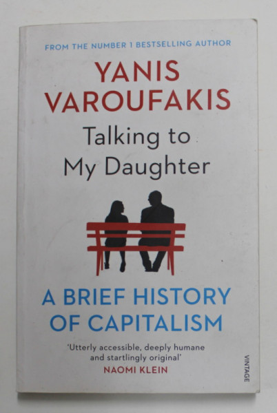 TALKING TO MY DAUGHTER - A BRIEF HISTORY OF CAPITALISM  by YANIS VAROUFAKIS  , 2019