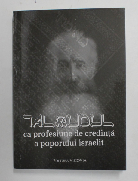 TALMUDUL CA PROFESIUNE DE CREDINTA A POPORULUI ISRAELIT de B. P. HASDEU /  EVREUL DUPA TALMUD de AUGUST ROHLING , 2013