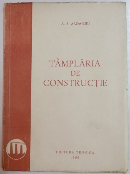 TAMPLARIA DE CONSTRUCTIE de A.S. AARDANSKI , 1950