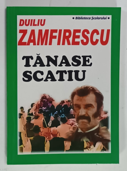 TANASE SCATIU de DUILIU ZAMFIRESCU , 1923, EDITIE  ANASTATICA , SERIA ' BIBLIOTECA SCOLARULUI ' , 2010