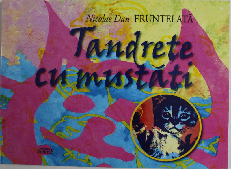 TANDRETE CU MUSTATI de NICOLAE DAN FRUNTELATA , 2017 , DEDICATIE *