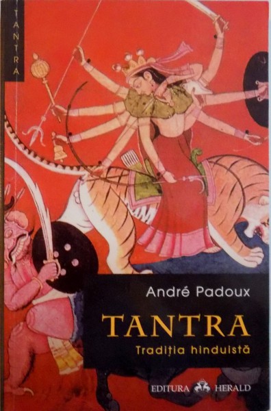 TANTRA, TRADITIA HINDUISTA de ANDRE PADOUX, 2012
