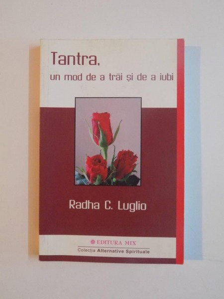 TANTRA , UN MOD DE A TRAI SI DE A IUBI de RADHA C. LUGLIO, 2009