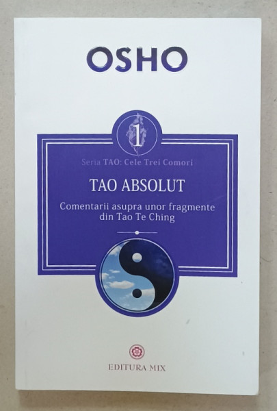 TAO ABSOLUT , COMENTARII ASUPRA UNOR FRAGMENTE DIN TAO TE CHING de OSHO , 2016