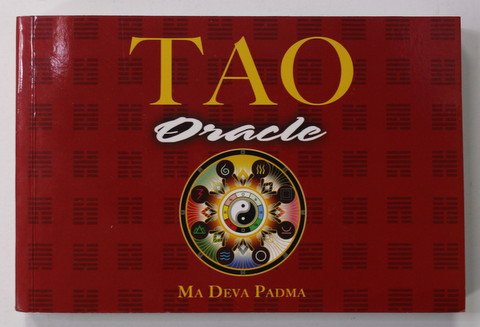 TAO ORACLE - AN ILLUMINATED NEW APPROACH TO THE I CHING by MA DEVA PADMA , 2002