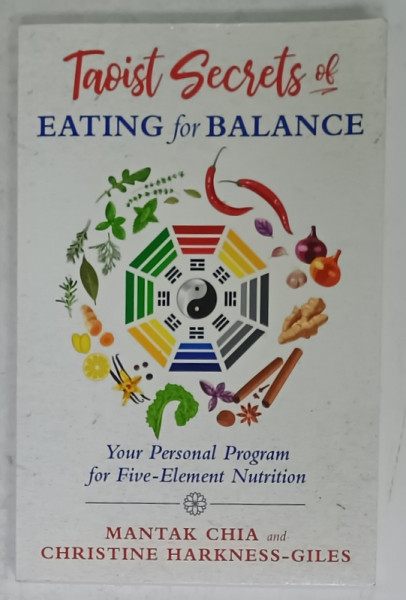 TAOIST SECRETS OF EATING FOR BALANCE , by MANTAK CHIA and CHRISTINE HARKNESS  - GILES , 2019