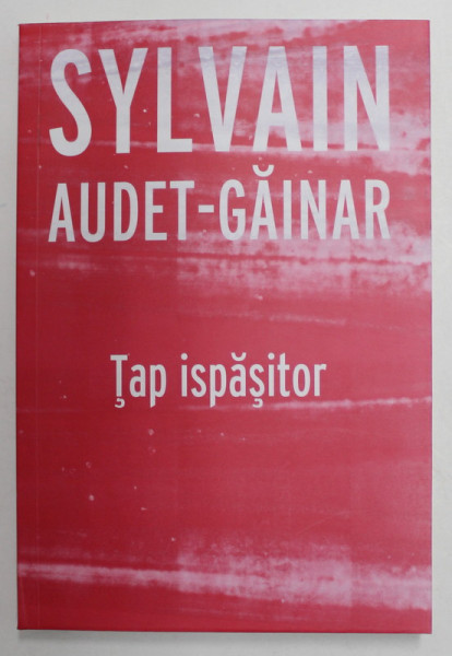 TAP ISPASITOR , roman de SYLVAIN AUDET - GAINAR , 2022
