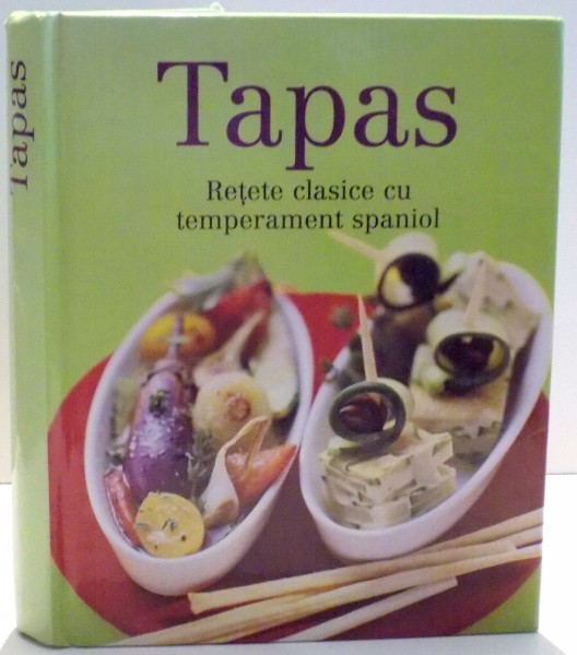 TAPAS, RETETE CLASICE CU TEMPERAMENT SPANIOL