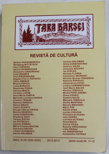 TARA BARSEI , REVISTA DE CULTURA , ANUL XI - XII  ( XXII - XXIII) , SERIE NOUA , NR. 11- 12 , 2012 - 2013, COPERTA CU URME DE INDOIRE