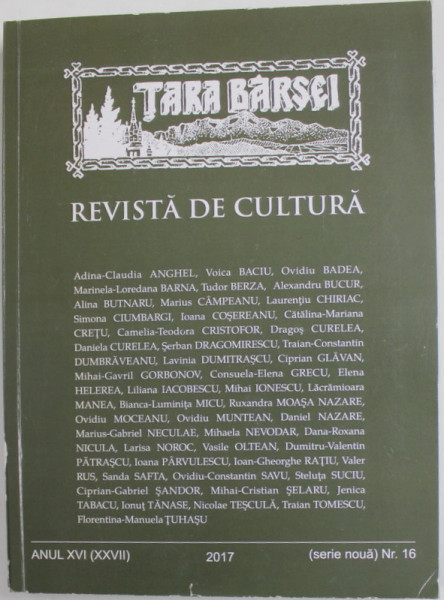 TARA BARSEI , REVISTA DE CULTURA , ANUL XVI ( XXVII) , SERIE NOUA , NR. 16 , 2017