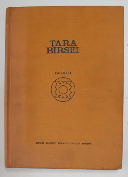 TARA BARSEI , VOLUMUL I , sub redactia NICOLAE DUNARE ...CAIUS TEODORESCU , 1972 , PREZINTA URME DE UZURA