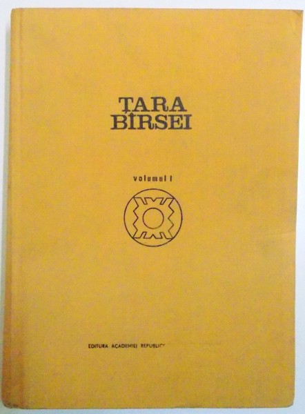 TARA BIRSEI , VOL I , DE NICOLAE DUNARE , 1972