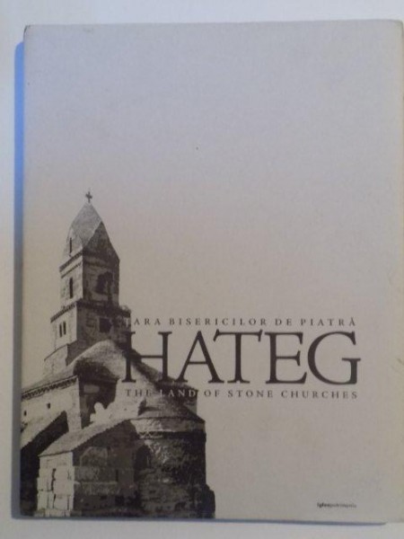 TARA BISERICILOR DE PIATRA HATEG , THE LAND OF STONE CHURCHES , 2007
