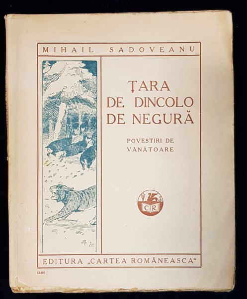 TARA DE DINCOLO DE NEGURA , POVESTIRI DE VANATOARE de MIHAIL SADOVEANU ,1926