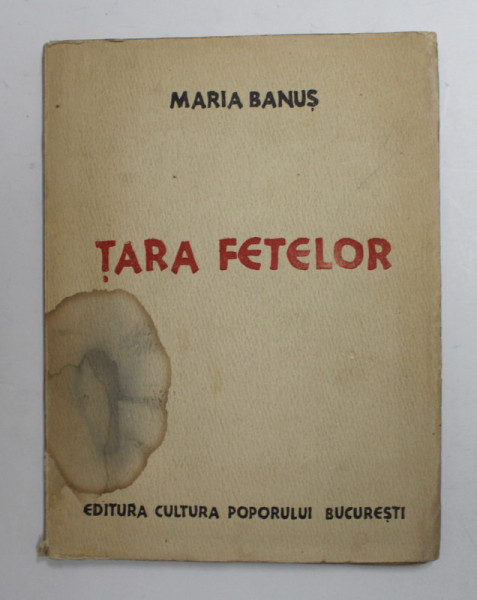 TARA FETELOR - poezii de MARIA BANUS , 1937 , PREZINTA PETE SI HALOURI DE APA