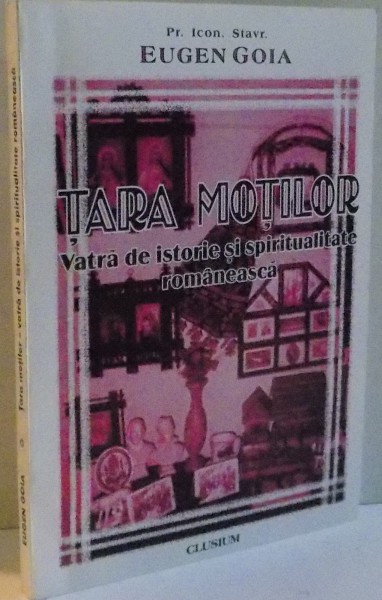 TARA MOTILOR , VATRA DE ISTORIE SI SPIRITUALITATE ROMANEASCA , 2000 , DEDICATIE*