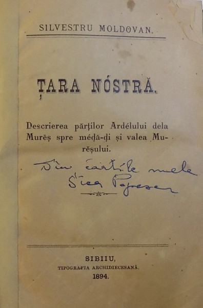 TARA NOASTRA  - DESCRIEREA PARTILOR ARDELULUI DELA MURES SPRE MEDA -DI SI VALEA MURESULUI de SILVESTRU MOLDOVAN , 1894