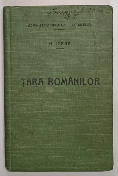 TARA ROMANILOR de NICOLAE IORGA , 1910