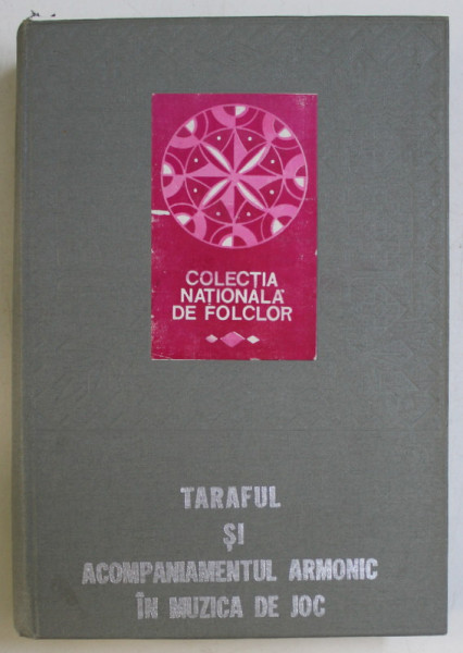 TARAFUL SI ACOMPANIAMENTUL ARMONIC IN MUZICA DE JOC , DIN COLECTIA NATIONALA DE FOLCLOR de SPERANTA RADULESCU , 1984