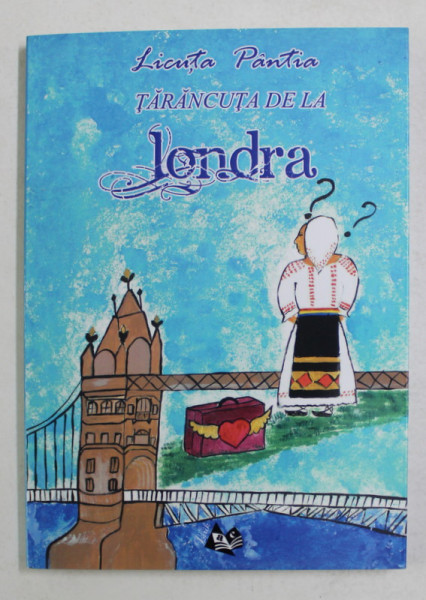 TARANCUTA DE LA LONDRA - versuri de LICUTA PANTIA , 2014, DEDICATIE *