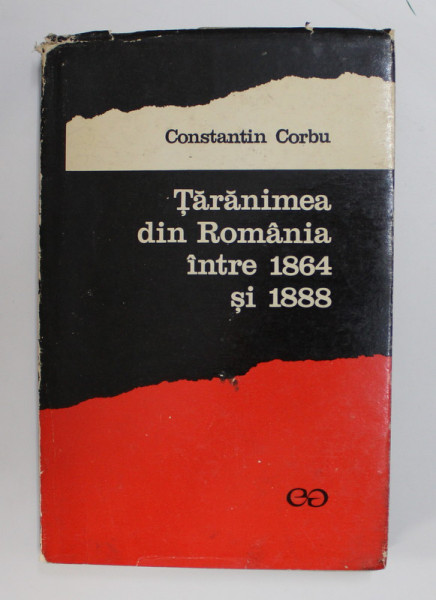 TARANIMEA DIN ROMANIA INTRE 1864 si 1888 de CONSTANTIN CORBU , 1979