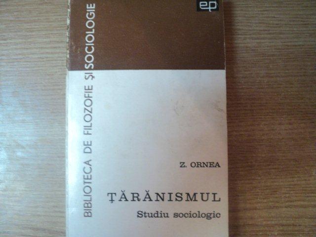 TARANISMUL , STUDIUL SOCIOLOGIC de Z. ORNEA , Bucuresti 1969