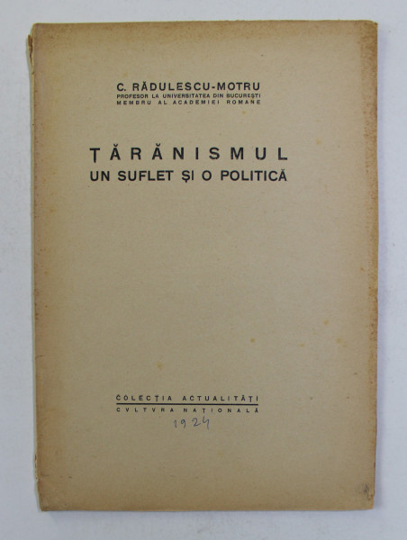 TARANISMUL - UN SUFLET SI O POLITICA de C. RADULESCU - MOTRU , 1924