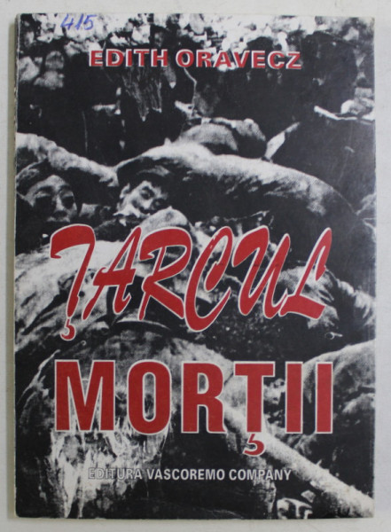 TARCUL MORTII - JURNALUL UNUI DEPORTAT GERMAN de EDITH ORAVECZ , 1996