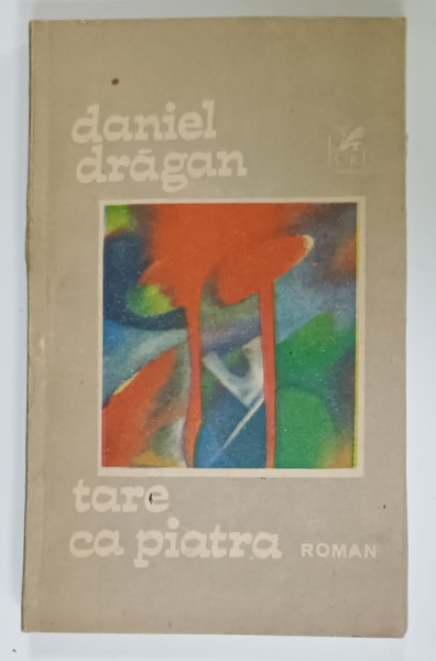 TARE CA PIATRA , roman de DANIEL DRAGAN , 1986 , DEDICATIE *
